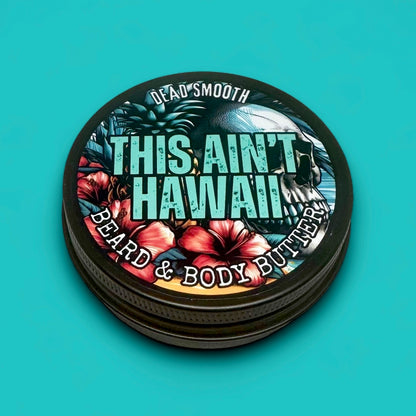 THIS AIN’T HAWAII BEARD & BODY BUTTER